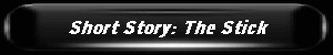 Short Story: The Stick