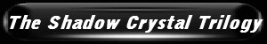 The Shadow Crystal Trilogy